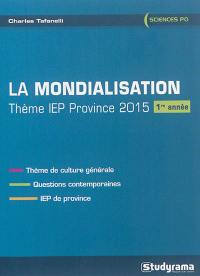 La mondialisation : thème IEP province, 2015 : 1re année