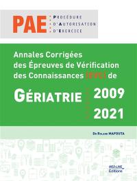 Gériatrie PAE, procédure d'autorisation d'exercice : annales corrigées des épreuves de vérification des connaissances de gériatrie, 2009-2021