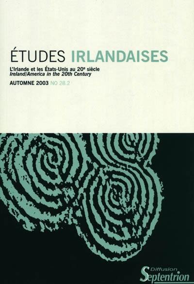 Etudes irlandaises, n° 28-2. L'Irlande et les Etats-Unis au 20e siècle. Ireland, America in the 20th century