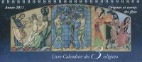 Livre-calendrier des 3 religions : année 2011 : origines et secrets des fêtes