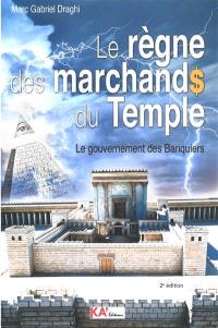 Le règne des marchands du temple : le gouvernement des banquiers