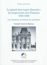 Le grand état-major financier : les inspecteurs des Finances 1918-1946 : les hommes, le métier, les carrières