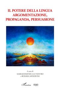 Il potere della lingua. Vol. 3. Argomentazione, propaganda, persuasione