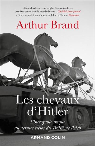 Les chevaux d'Hitler : l'incroyable traque du dernier trésor du troisième Reich