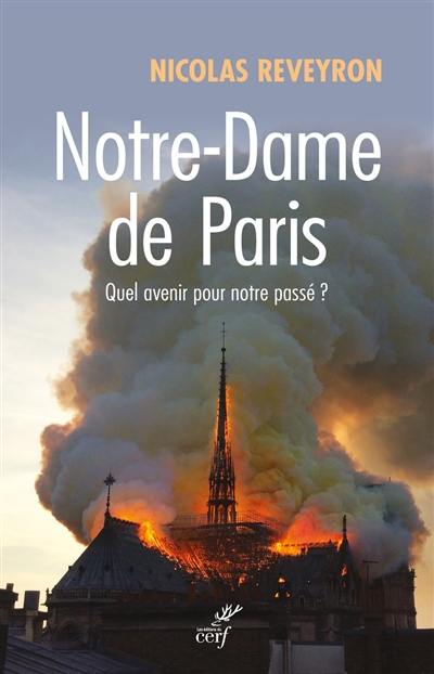 Notre-Dame de Paris : quel avenir pour notre passé ?