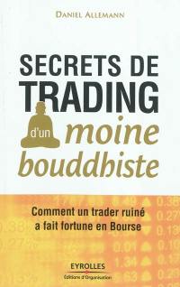 Les secrets de trading d'un moine bouddhiste : comment un trader ruiné a fait fortune en Bourse