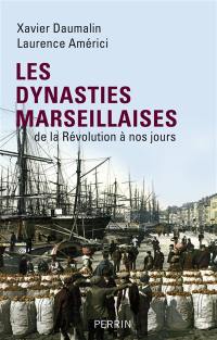 Les dynasties marseillaises : de la Révolution à nos jours