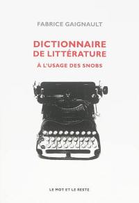 Dictionnaire de littérature à l'usage des snobs