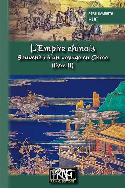 L'Empire chinois : souvenirs d'un voyage en Chine. Vol. 2