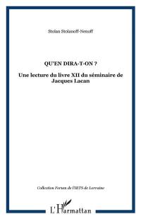 Qu'en dira-t-on ? : une lecture du livre XII du Séminaire de Jacques Lacan
