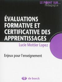 Evaluations formative et certificative des apprentissages : enjeux pour l'enseignement