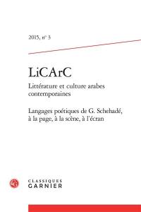 LiCArC : littérature et culture arabes contemporaines, n° 3. Langages poétiques de G. Schehadé, à la page, à la scène, à l'écran