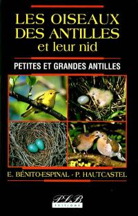 Les oiseaux des Antilles et leur nid : Petites et Grandes Antilles
