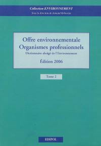 Guide environnement et industrie. Vol. 2. Offre environnementale, organismes professionnels : dictionnaire abrégé de l'environnement