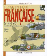 L'aviation française, de 1939 à 1942 : chasse, bombardement, reconnaissance et observation. Vol. 1. D'Amiot à Curtiss