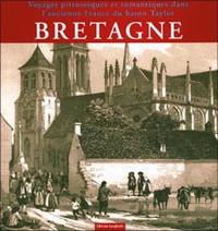 Voyages pittoresques et romantiques dans l'ancienne France du baron Taylor : Bretagne