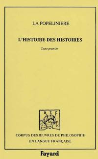 L'Histoire des histoires : l'idée de l'histoire accomplie, 1599. Vol. 1