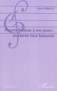 Francis Poulenc à son piano : un clavier bien fantasmé