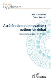 Accélération et innovation : notions en débat : innovations sociales en Afrique