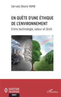 En quête d'une éthique de l'environnement : entre technologie, valeur et droit
