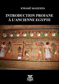 Introduction profane à l'ancienne Egypte