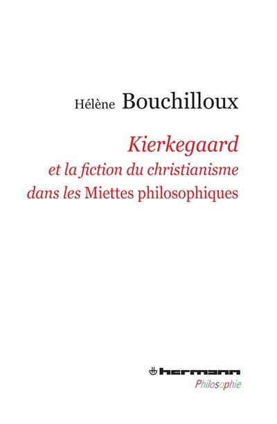 Kierkegaard et la fiction du christianisme dans les Miettes philosophiques