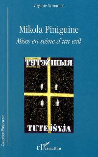 Mikola Piniguine, mises en scène d'un exil