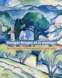 Georges Braque et le paysage : de l'Estaque à Varengeville, 1906-1963 : exposition au Musée Cantini de Marseille du 1er juillet au 1er octobre 2006