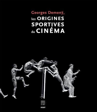 Georges Demenÿ, les origines sportives du cinéma