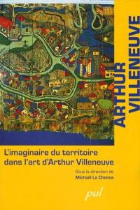 L'imaginaire du territoire dans l'art d'Arthur Villeneuve