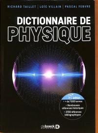 Dictionnaire de physique : + de 7.000 termes, nombreuses références historiques, 3.700 références bibliographiques