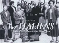 Les Italiens : histoire d'une communauté en Rhône-Alpes