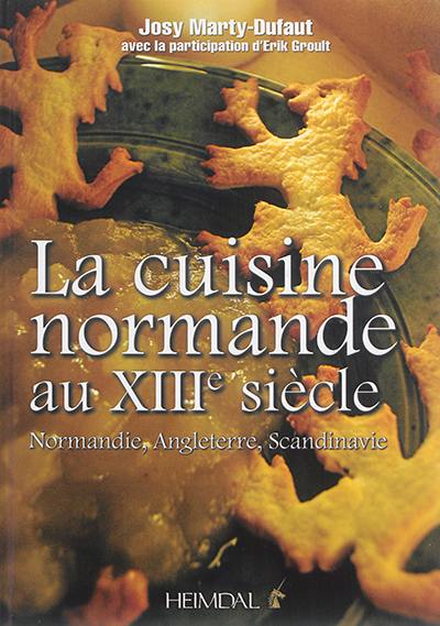 Cuisine normande : la cuisine médiévale en Europe du Nord à la fin du XIIIe siècle : Normandie, Angleterre, Scandinavie