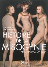 Histoire de la misogynie : de l'Antiquité à nos jours