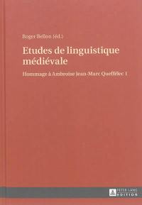 Hommage à Ambroise Jean-Marc Queffélec. Vol. 1. Etudes de linguistique médiévale