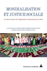 Mondialisation et justice sociale : un siècle d'action de l'Organisation internationale du travail