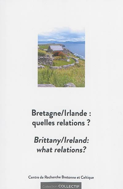 Bretagne-Irlande : quelles relations ?. Brittany-Ireland : what relations ?