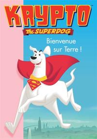 Krypto, the superdog. Vol. 1. Bienvenue sur Terre !