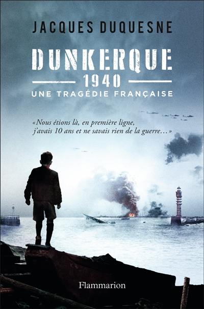 Dunkerque, 1940 : une tragédie française