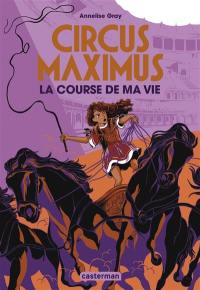 Circus Maximus. Vol. 1. La course de ma vie