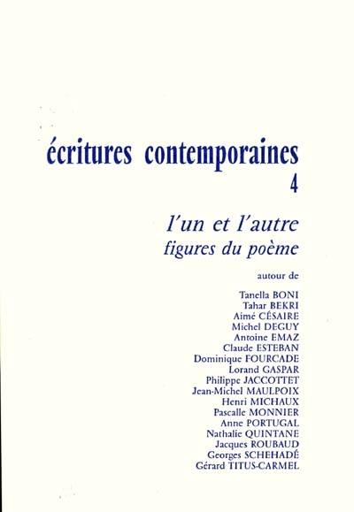 Ecritures contemporaines. Vol. 4. L'un et l'autre : figures du poème : dans la poésie contemporaine de langue française