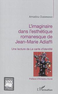 L'imaginaire dans l'esthétique romanesque de Jean-Marie Adiaffi : une lecture de La carte d'identité