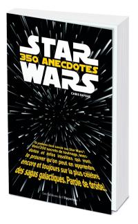 Star Wars : 350 anecdotes insolites