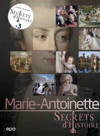 Marie-Antoinette : secrets d'histoire