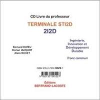 Ingénierie, innovation et développement durable terminale STI2D-2I2D : tronc commun : CD livre du professeur