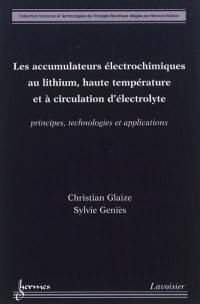Les accumulateurs électrochimiques au lithium, haute température et à circulation d'électrolyte : principes, technologies et applications