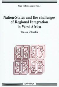 Nation-States and the challenges of regional integration in West Africa. Vol. 12. The case of Gambia