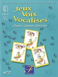 Jeux, voix, vocalises. Vol. 2. Choeurs, jeunes choristes, cycle 3, collège