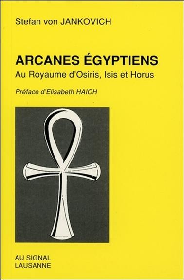 Arcanes égyptiens : au royaume d'Osiris, Isis et Horus