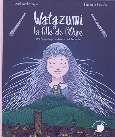 Watazumi et la fille de l'ogre : une fête étrange au château de Ribeauvillé